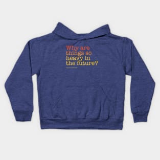 Why are things so heavy in the future? | Back to the Future Kids Hoodie